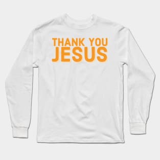 Thank You Jesus Faith and Jesus Long Sleeve T-Shirt